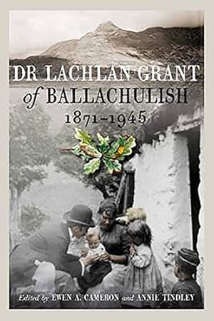 Seller image for Dr Lachlan Grant of Ballachulish, 1871-1945 for sale by WeBuyBooks