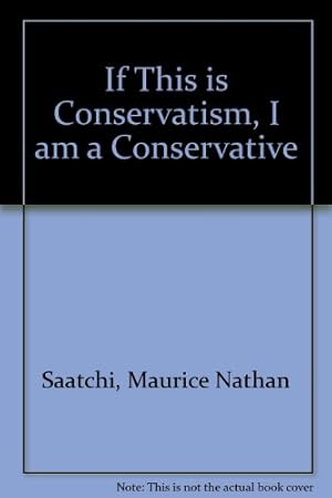 Imagen del vendedor de If This is Conservatism, I am a Conservative a la venta por WeBuyBooks