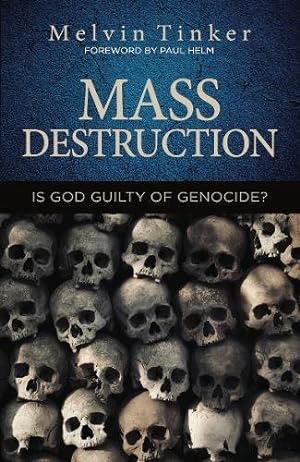 Bild des Verkufers fr Mass Destruction: Is God Guilty of Genocide ? zum Verkauf von WeBuyBooks