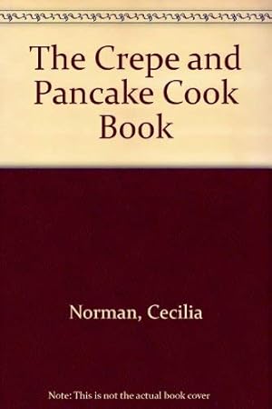 Seller image for The Crepe and Pancake Cook Book for sale by WeBuyBooks