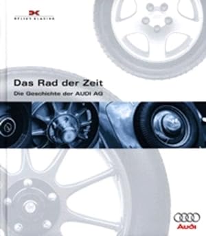 Bild des Verkufers fr Das Rad der Zeit. Die Geschichte der Audi AG. 2. Auflage. Geschichte der AUDI AG zum Verkauf von Antiquariat Buchhandel Daniel Viertel