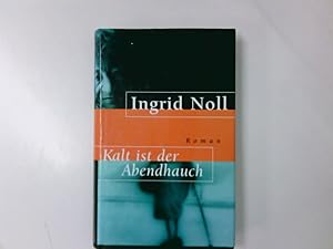 Immagine del venditore per Kalt ist der Abendhauch : Roman Ingrid Noll venduto da Antiquariat Buchhandel Daniel Viertel