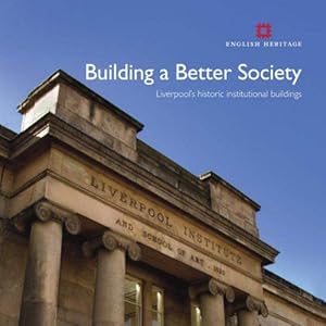 Bild des Verkufers fr Building a Better Society: Liverpool's Historic Institutional Buildings (Informed Conservation) zum Verkauf von WeBuyBooks