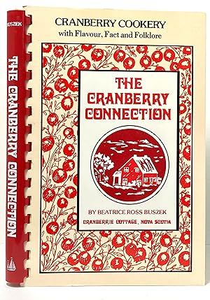 Seller image for The Cranberry Connection: Cranberry Cookery with Flavor, Fact and Folklore, from Memories, Libraries and Kitchens of Old and New Friends - and Strangers for sale by Irolita Books