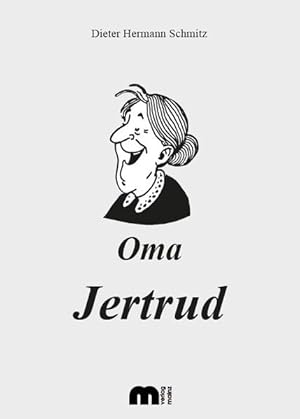 Bild des Verkufers fr Oma Jertrud : Schmunzelgeschichten aus dem Rheinland Dieter Hermann Schmitz zum Verkauf von Antiquariat Buchhandel Daniel Viertel