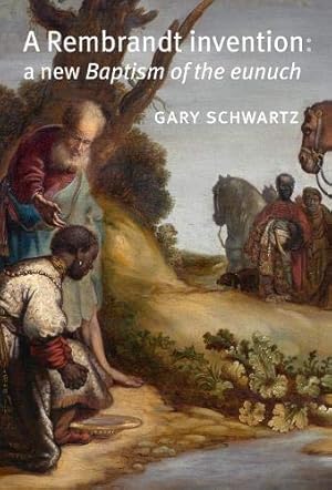 Seller image for A Rembrandt Invention: A New Baptism of the Eunuch for sale by WeBuyBooks