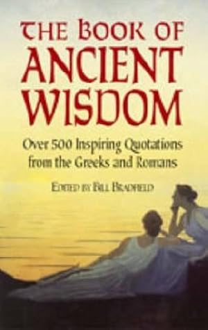 Seller image for The Book of Ancient Wisdom: Over 500 Inspiring Quotations from the Greeks and Romans for sale by WeBuyBooks