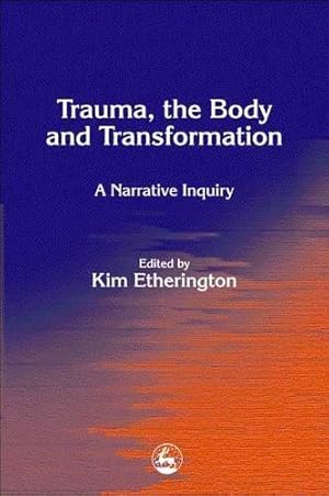 Immagine del venditore per Trauma, the Body and Transformation: A Narrative Inquiry venduto da WeBuyBooks