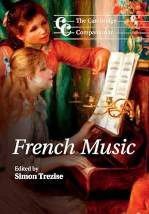 Immagine del venditore per The Cambridge Companion to French Music: Cambridge Companions to Music venduto da WeBuyBooks