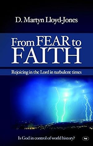 Immagine del venditore per From Fear to Faith: Rejoicing In The Lord In Turbulent Times venduto da WeBuyBooks