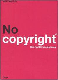 Immagine del venditore per No Copyright: Welcome to the Royalty Free Book - 252 Royalty Free Pictures venduto da WeBuyBooks