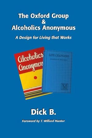 Bild des Verkufers fr The Oxford Group and Alcoholics Anonymous: A Design for Living That Works zum Verkauf von WeBuyBooks