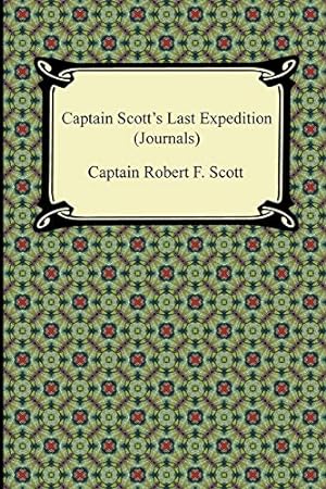 Imagen del vendedor de Captain Scott's Last Expedition (Journals): The Personal Journals of Captain R. F. Scott, R.n., C.v.o. on His Journey to the South Pole a la venta por WeBuyBooks