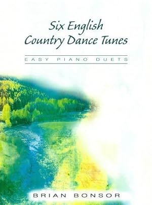 Seller image for Brian Bonsor: Six English Country Dance Tunes: Piano Duet for sale by WeBuyBooks