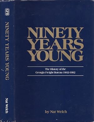 Ninety Years Young: The History of the Georgia Freight Bureau 1902-1992 Foreword by Franklin Garr...