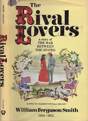 The Rival Lovers. A Story of the War Between the States Signed, inscribed by the editor