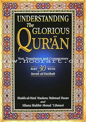 Seller image for Understanding the Glorious Quran: Text, Translation and Commentary Part 30 with Surah Al-Fatihah: Pt. 30 (Traditional Islamic Teaching) for sale by WeBuyBooks