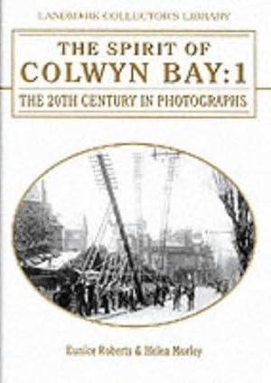 Image du vendeur pour The Spirit of Colwyn Bay: The 20th Century in Photographs: v. 1 (Landmark Collector's Library) mis en vente par WeBuyBooks