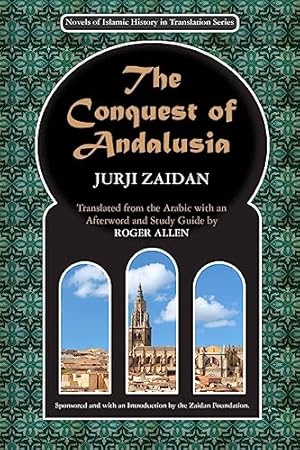 Immagine del venditore per The Conquest of Andalusia: A historical novel describing the history of Spain and its circumstances before the Muslim conquest, the conquest itself . 1 (Novels of Islamic History in Translation) venduto da WeBuyBooks