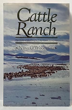 Seller image for Cattle Ranch: The Story of the Douglas Lake Cattle Company for sale by Irolita Books