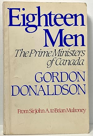 Immagine del venditore per Eighteen Men: The Prime Ministers of Canada venduto da Irolita Books