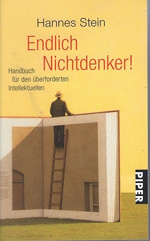 Bild des Verkufers fr Endlich Nichtdenker!: Handbuch fr den berforderten Intellektuellen (Piper Taschenbuch, Band 4507) Handbuch fr den berforderten Intellektuellen zum Verkauf von Antiquariat Buchhandel Daniel Viertel