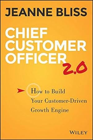 Bild des Verkufers fr Chief Customer Officer 2.0: How to Build Your Customer-Driven Growth Engine zum Verkauf von WeBuyBooks