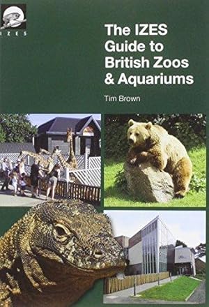 Seller image for The IZES Guide to British Zoos & Aquariums for sale by WeBuyBooks