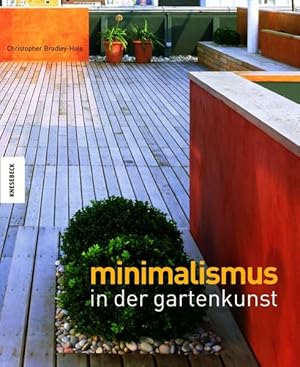 Bild des Verkufers fr Minimalismus in der Gartenkunst Christopher Bradley-Hole. Aus dem Engl. von Sybille Frey und Gisela Germann zum Verkauf von Antiquariat Buchhandel Daniel Viertel