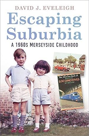 Imagen del vendedor de Escaping Suburbia: A 1960s Merseyside Childhood a la venta por WeBuyBooks