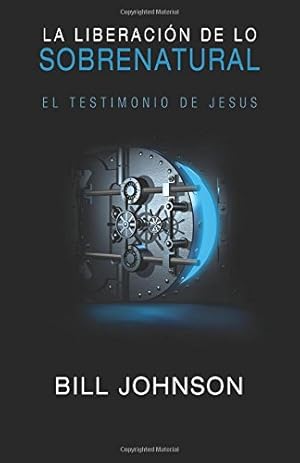 Immagine del venditore per La liberacion de lo sobrenatural / Release the Power of Jesus: El testimonio de Jesus venduto da WeBuyBooks