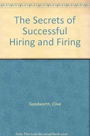 Seller image for The Secrets of Successful Hiring and Firing for sale by WeBuyBooks