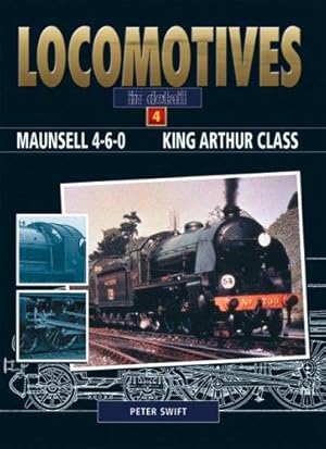 Seller image for Maunsell 4-6-0. King Arthur Class (Locomotives in Detail Volume 4): v. 4 for sale by WeBuyBooks