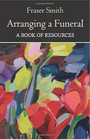 Imagen del vendedor de Arranging a Funeral: A Book of Resources a la venta por WeBuyBooks