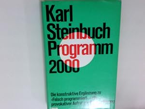 Bild des Verkufers fr Karl Steinbuch: Programm 2000 - Die konstruktive Ergnzung zu "falsch programmiert" - ein provokativer Aufruf zur Umorientierung zum Verkauf von Antiquariat Buchhandel Daniel Viertel