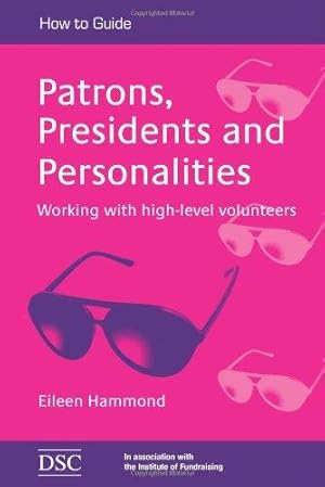 Image du vendeur pour Patrons, Presidents and Personalities: Working with High-level Volunteers mis en vente par WeBuyBooks