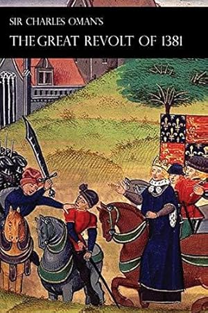 Bild des Verkufers fr Sir Charles Oman's Great Revolt of 1381 zum Verkauf von WeBuyBooks