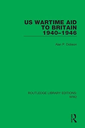 Bild des Verkufers fr US Wartime Aid to Britain 1940"1946: 36 (Routledge Library Editions: WW2) zum Verkauf von WeBuyBooks