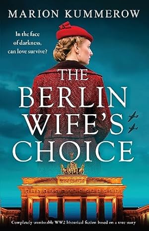 Bild des Verkufers fr The Berlin Wife's Choice: Completely unmissable WW2 historical fiction based on a true story (German Wives) zum Verkauf von WeBuyBooks