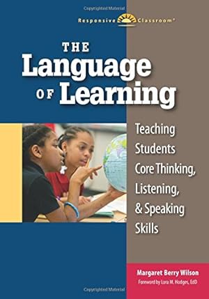 Seller image for The Language of Learning: Teaching Students Core Thinking, Listening, and Speaking Skills (Responsive Classroom) for sale by WeBuyBooks