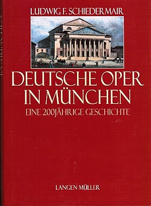 Deutsche Oper in München Eine 200jährige Geschichte Signiert von Schiedermair