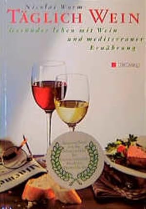 Täglich Wein. Gesünder leben mit Wein und mediterraner Ernährung Gesünder leben mit Wein und medi...