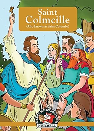 Bild des Verkufers fr Saint Colmcille (Saint Columba): (Irish Myths & Legends In A Nutshell Book 21) (Irish Myths, Legends and Heroes) zum Verkauf von WeBuyBooks