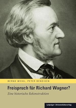 Seller image for Freispruch fr Richard Wagner? Eine historische Rekonstruktion for sale by Leipziger Antiquariat
