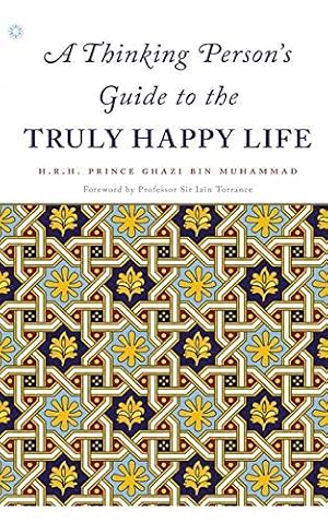 Seller image for A Thinking Person s Guide to the Truly Happy Life for sale by WeBuyBooks