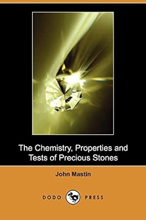 Image du vendeur pour The Chemistry, Properties and Tests of Precious Stones (Dodo Press) mis en vente par WeBuyBooks