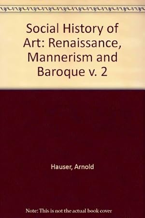 Immagine del venditore per Social History of Art: Renaissance, Mannerism and Baroque v. 2 venduto da WeBuyBooks