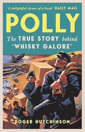 Bild des Verkufers fr Polly: The True Story Behind 'Whisky Galore' zum Verkauf von WeBuyBooks