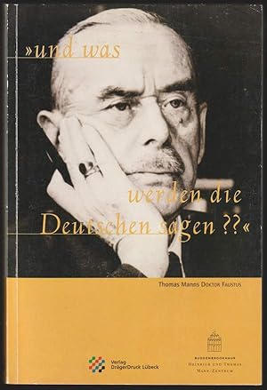 Bild des Verkufers fr und was werden die Deutschen sagen??" Thomas Manns Roman Doktor Faustus. zum Verkauf von Antiquariat Dennis R. Plummer