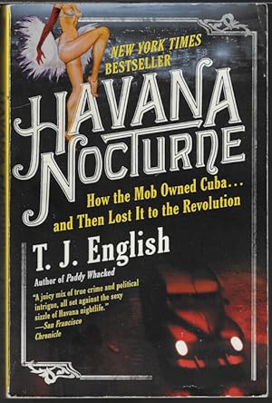 Seller image for HAVANA NOCTURNE; How the Mob Owned Cuba. . .and the Lost it to the Revolution for sale by Books from the Crypt